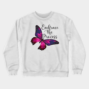 Embrace The Process Butterflies Gift - Cute Butterfly Crewneck Sweatshirt